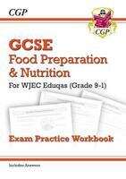 Book cover of New Grade 9-1 GCSE Food Preparation & Nutrition - WJEC Eduqas Exam Practice Workbook (incl. Answers) (PDF)