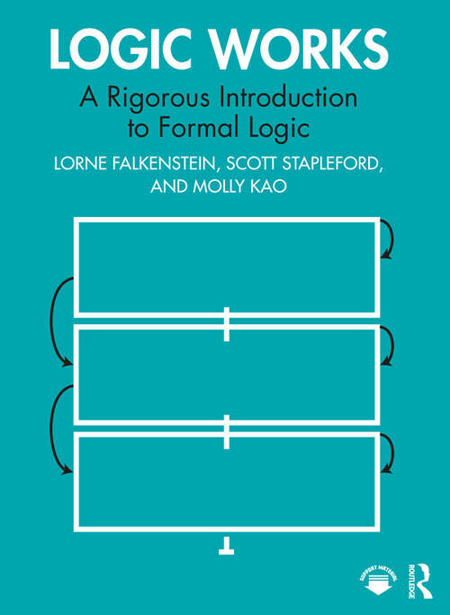 Book cover of Logic Works: A Rigorous Introduction to Formal Logic