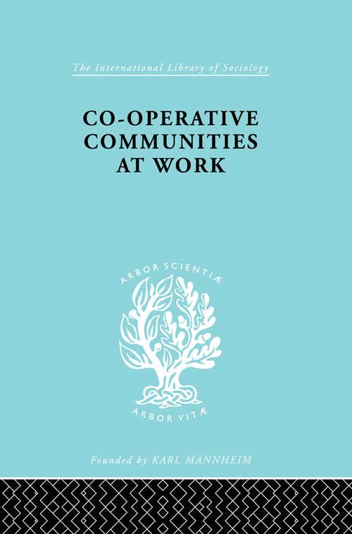 Book cover of Co-Operative Communities at Work (International Library of Sociology)