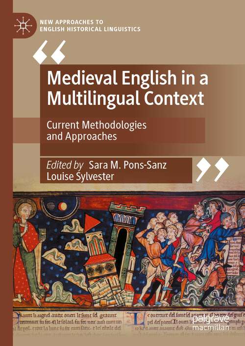 Book cover of Medieval English in a Multilingual Context: Current Methodologies and Approaches (1st ed. 2023) (New Approaches to English Historical Linguistics)