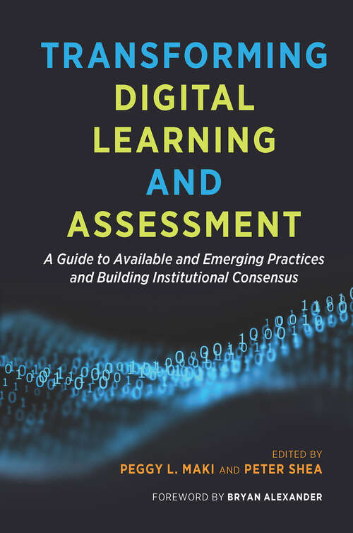 Book cover of Transforming Digital Learning and Assessment: A Guide to Available and Emerging Practices and Building Institutional Consensus