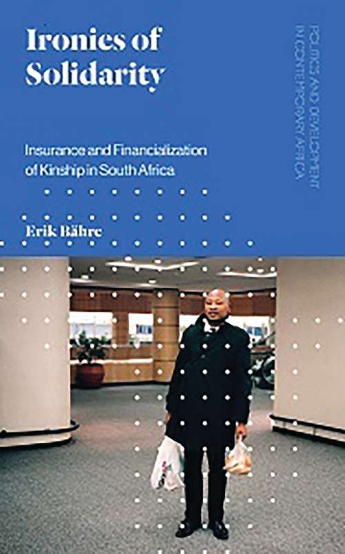 Book cover of Ironies of Solidarity: Insurance and Financialization of Kinship in South Africa (Politics and Development in Contemporary Africa)