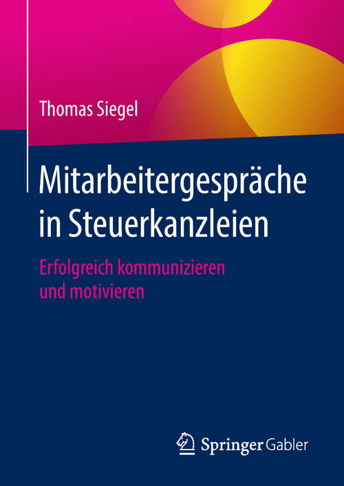 Book cover of Mitarbeitergespräche in Steuerkanzleien: Erfolgreich kommunizieren und motivieren (1. Aufl. 2018)