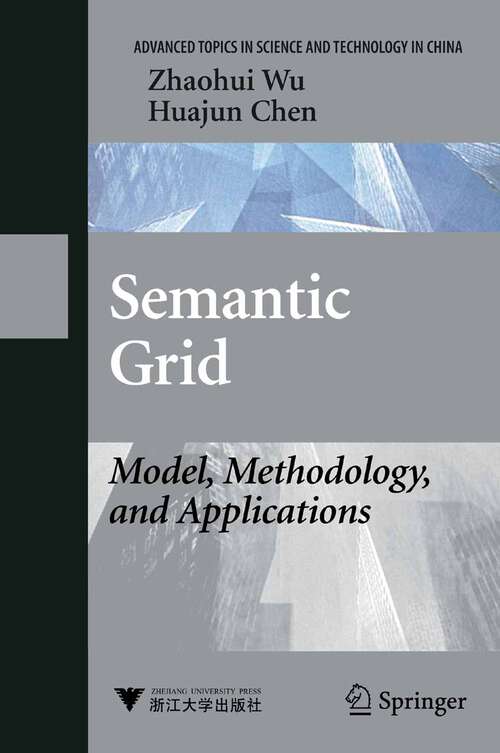 Book cover of Semantic Grid: Model, Methodology, and Applications (2008) (Advanced Topics in Science and Technology in China)