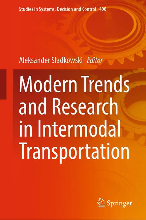 Book cover of Modern Trends and Research in Intermodal Transportation (1st ed. 2022) (Studies in Systems, Decision and Control #400)