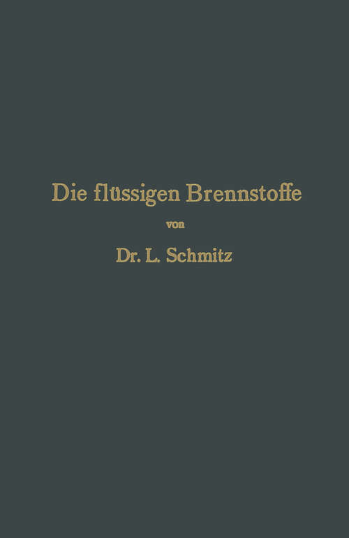 Book cover of Die flüssigen Brennstoffe: Ihre Gewinnung, Eigenschaften und Untersuchung (1912)