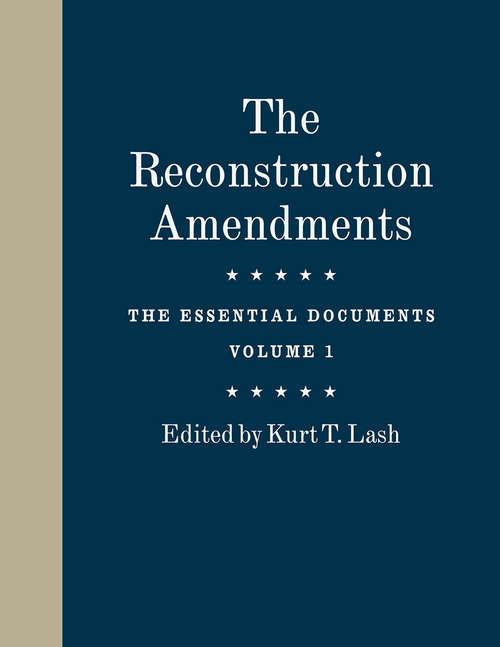 Book cover of The Reconstruction Amendments: The Essential Documents, Volume 1
