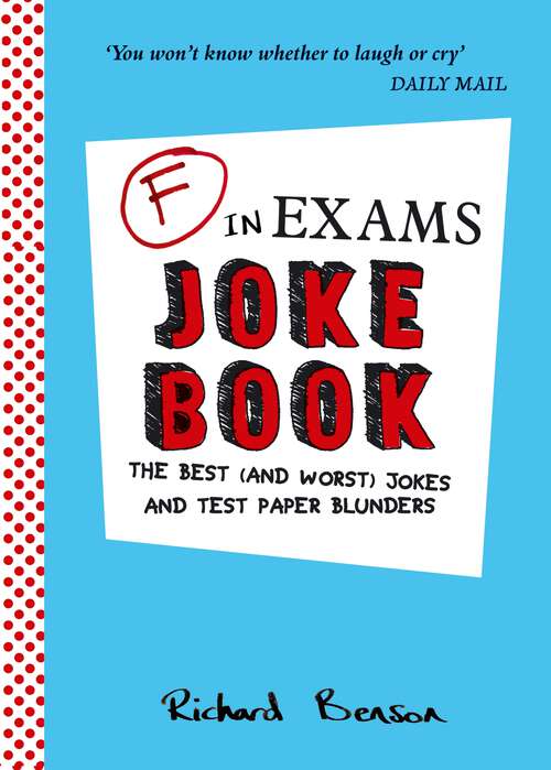 Book cover of F in Exams Joke Book: The Best (and Worst) Jokes and Test Paper Blunders