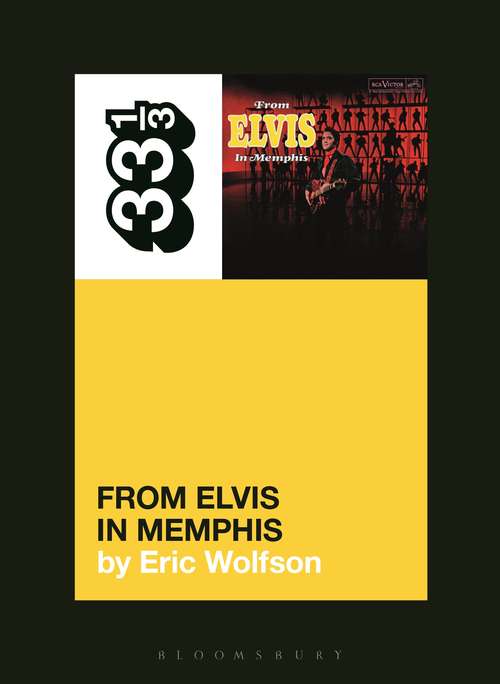 Book cover of Elvis Presley's From Elvis in Memphis (33 1/3)