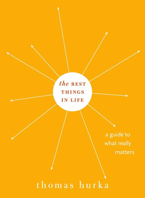 Book cover of The Best Things in Life: A Guide to What Really Matters (Philosophy in Action)