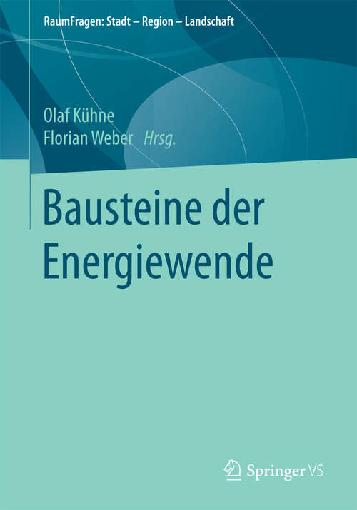 Book cover of Bausteine der Energiewende (1. Aufl. 2018) (RaumFragen: Stadt – Region – Landschaft)