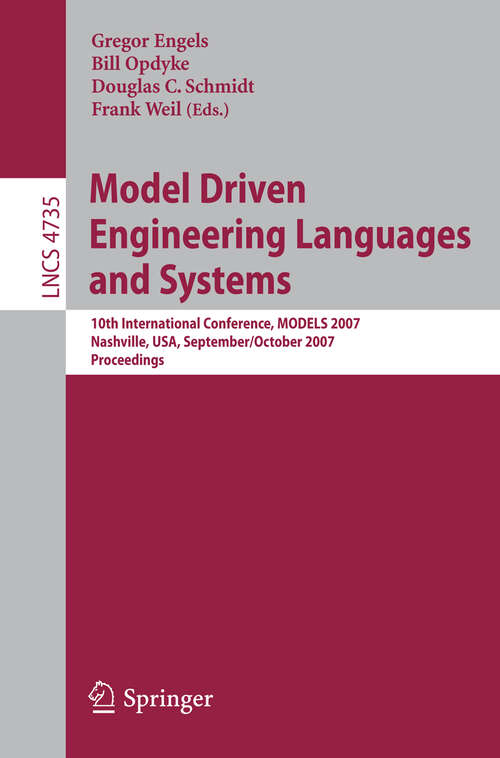 Book cover of Model Driven Engineering Languages and Systems: 10th International Conference, MoDELS 2007, Nashville, USA, September 30 - October 5, 2007, Proceedings (2007) (Lecture Notes in Computer Science #4735)