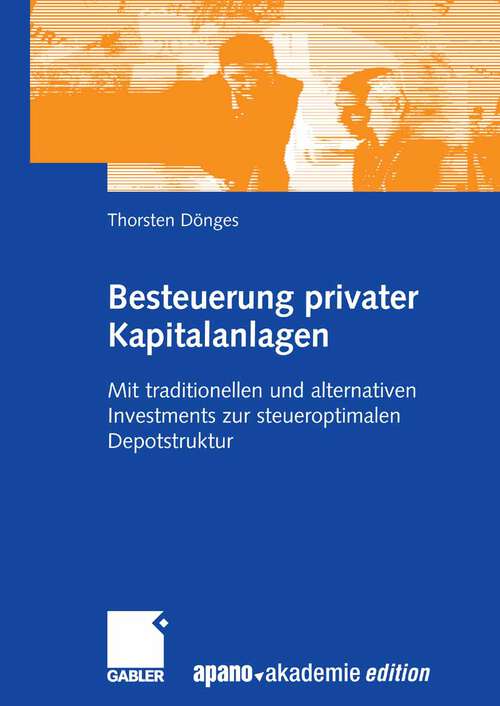Book cover of Besteuerung privater Kapitalanlagen: Mit traditionellen und alternativen Investments zur steueroptimalen Depotstruktur (2008)