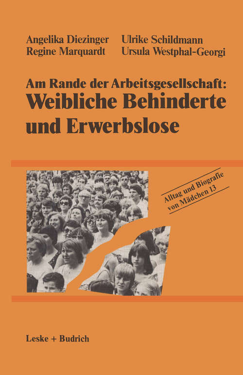 Book cover of Am Rande der Arbeitsgesellschaft: Weibliche Behinderte und Erwerbslose (1985) (Alltag und Biografie #13)