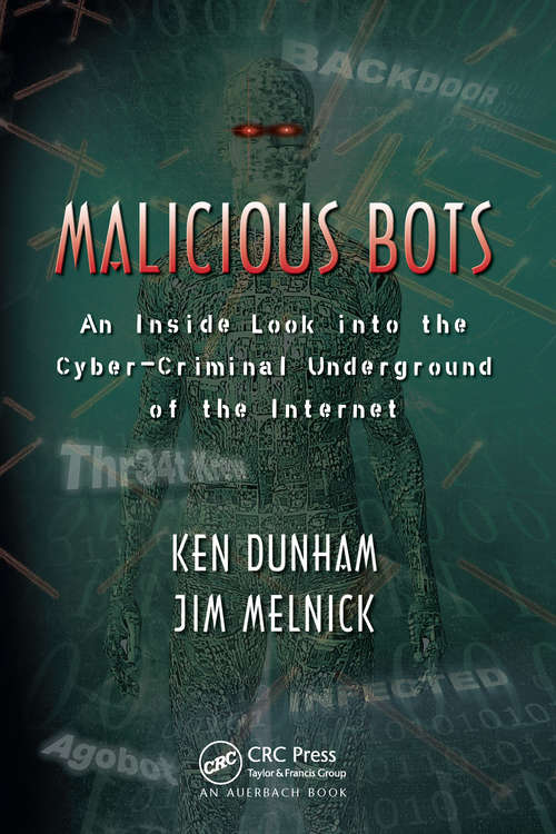 Book cover of Malicious Bots: An Inside Look into the Cyber-Criminal Underground of the Internet