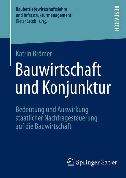 Book cover of Bauwirtschaft und Konjunktur: Bedeutung und Auswirkung staatlicher Nachfragesteuerung auf die Bauwirtschaft (2015) (Baubetriebswirtschaftslehre und Infrastrukturmanagement)