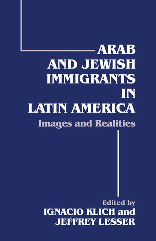 Book cover of Arab and Jewish Immigrants in Latin America: Images and Realities