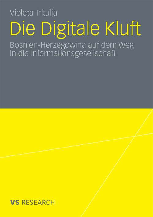 Book cover of Die Digitale Kluft: Bosnien-Herzegowina auf dem Weg in die Informationsgesellschaft (2010)