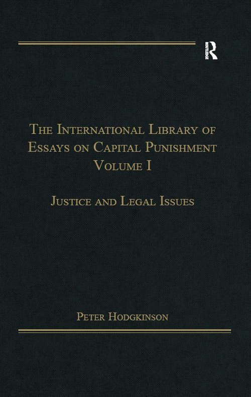 Book cover of The International Library of Essays on Capital Punishment, Volume 1: Justice and Legal Issues (The International Library of Essays on Capital Punishment)