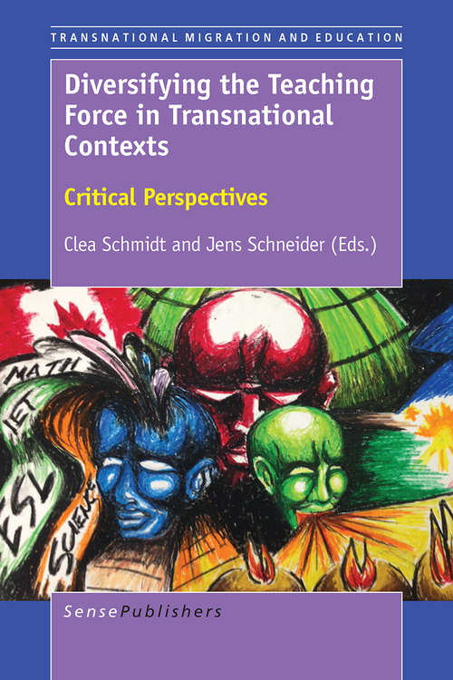Book cover of Diversifying the Teaching Force in Transnational Contexts: Critical Perspectives (1st ed. 2017) (Transnational  Migration and Education)