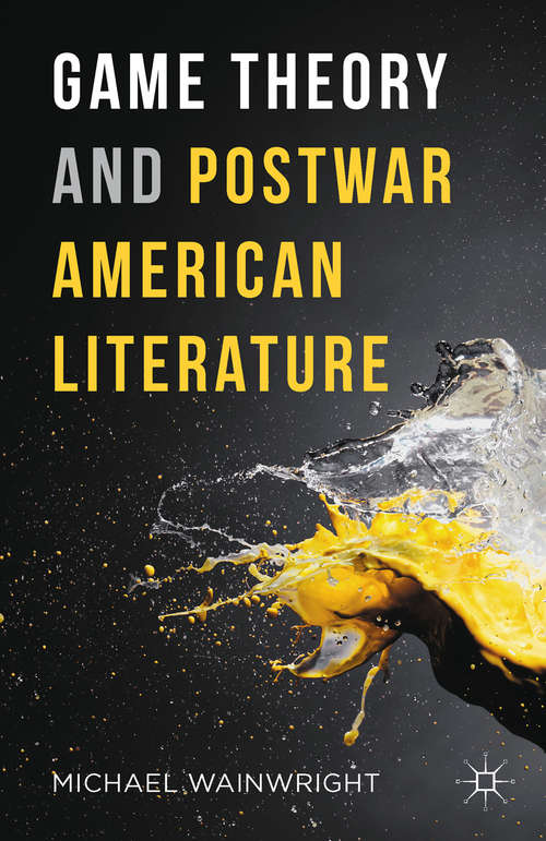 Book cover of Game Theory and Postwar American Literature (1st ed. 2016)