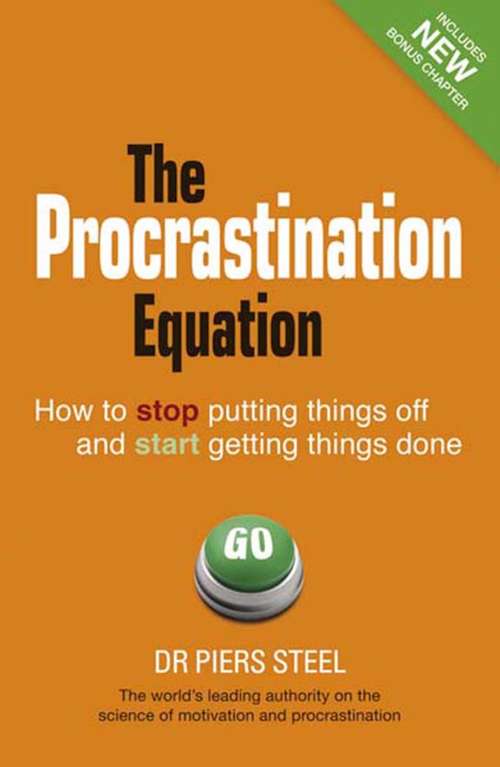 Book cover of Procrastination Equation, The: How to Stop Putting Things Off and Start Getting Stuff Done