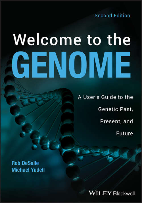 Book cover of Welcome to the Genome: A User's Guide to the Genetic Past, Present, and Future (2)