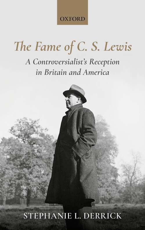 Book cover of The Fame of C. S. Lewis: A Controversialist's Reception in Britain and America