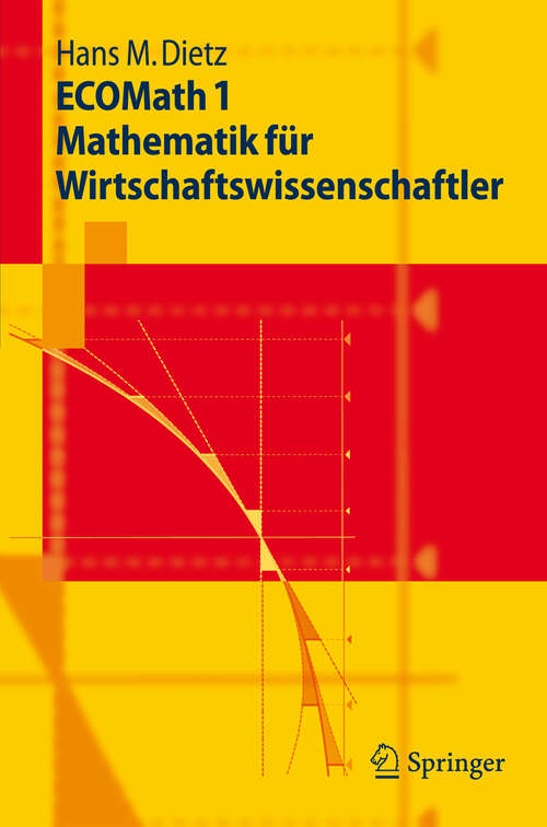 Book cover of ECOMath 1 Mathematik für Wirtschaftswissenschaftler (2009) (Springer-Lehrbuch)