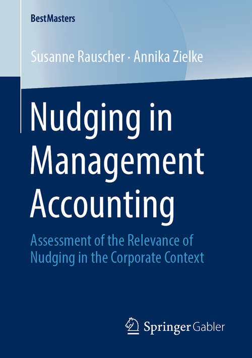 Book cover of Nudging in Management Accounting: Assessment of the Relevance of Nudging in the Corporate Context (1st ed. 2019) (BestMasters)