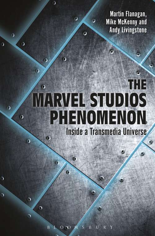 Book cover of The Marvel Studios Phenomenon: Inside a Transmedia Universe