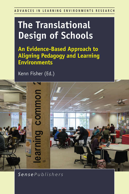 Book cover of The Translational Design of Schools: An Evidence-Based Approach to Aligning Pedagogy and Learning Environments (1st ed. 2016) (Advances in Learning Environments Research)