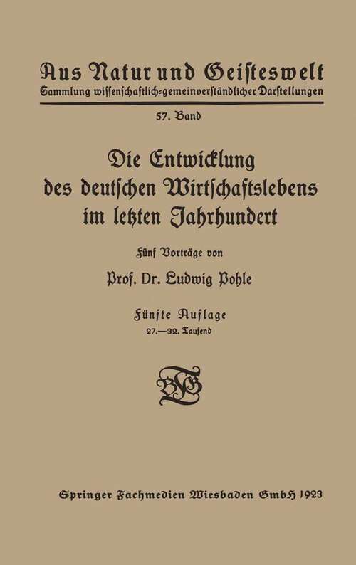 Book cover of Die Entwicklung des deutschen Wirtschaftslebens im letzten Jahrhundert (5. Aufl. 1923) (Aus Natur und Geisteswelt #57)