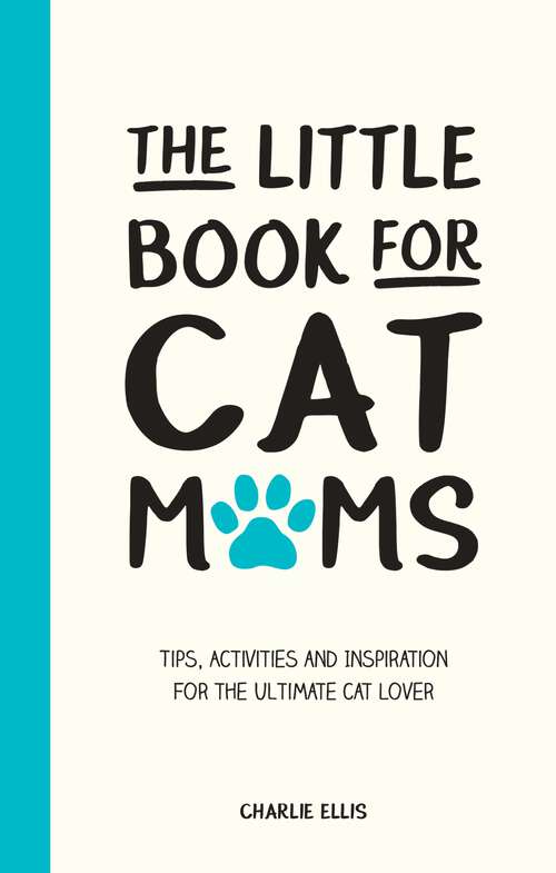 Book cover of The Little Book for Cat Mums: Tips, Activities and Inspiration for the Ultimate Cat Lover