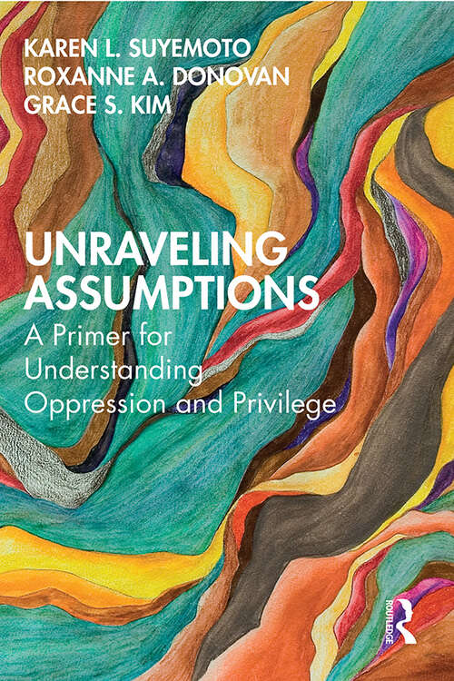 Book cover of Unraveling Assumptions: A Primer for Understanding Oppression and Privilege