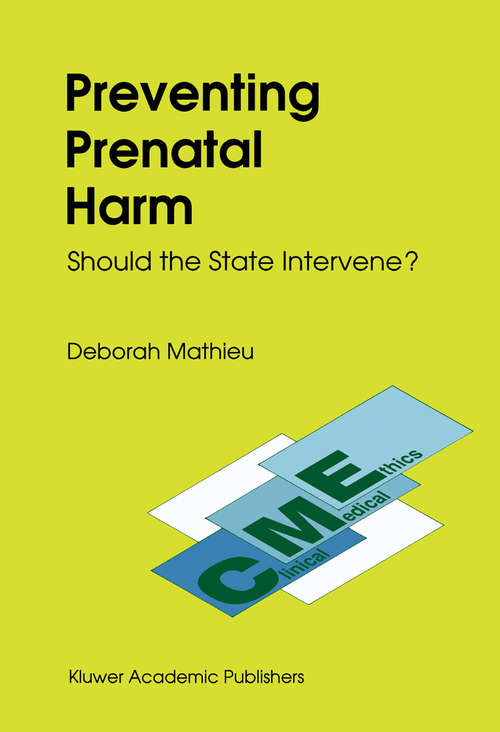 Book cover of Preventing Prenatal Harm: Should the State Intervene? (1991) (Clinical Medical Ethics #3)