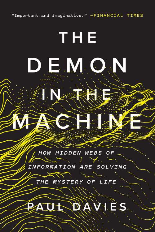 Book cover of The Demon in the Machine: How Hidden Webs of Information Are Solving the Mystery of Life