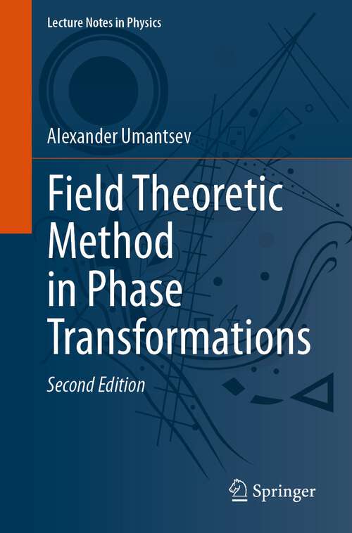 Book cover of Field Theoretic Method in Phase Transformations (2nd ed. 2023) (Lecture Notes in Physics #1016)