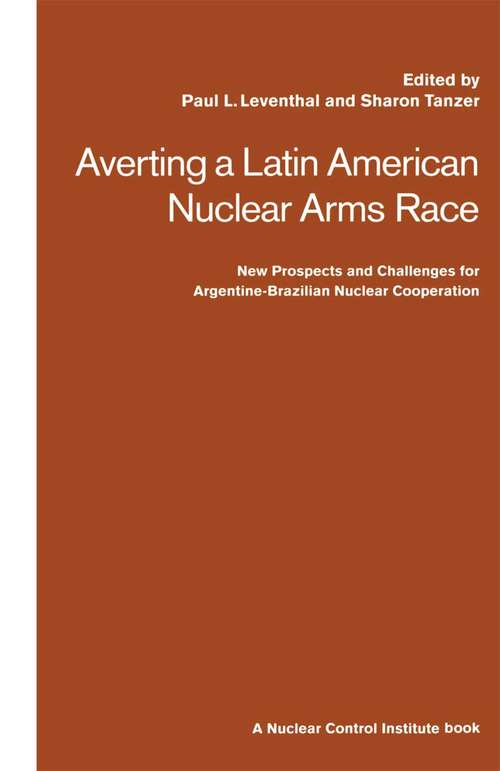 Book cover of Averting a Latin American Nuclear Arms Race: New Prospects and Challenges for Argentine-Brazil Nuclear Co-operation (1st ed. 1992)