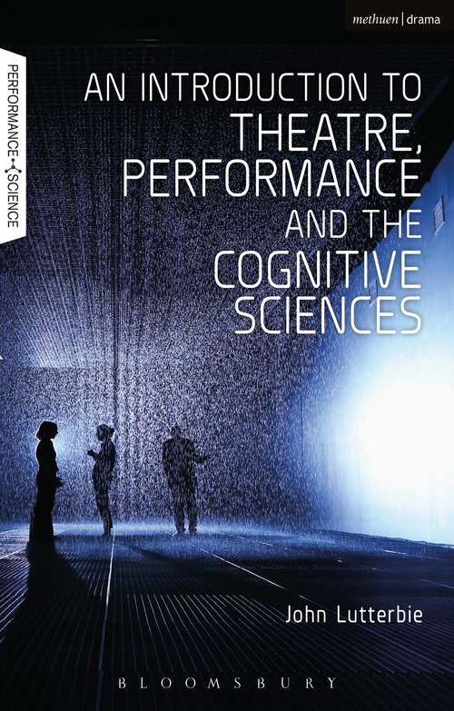 Book cover of An Introduction to Theatre, Performance and the Cognitive Sciences (Performance and Science: Interdisciplinary Dialogues)