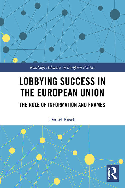 Book cover of Lobbying Success in the European Union: The Role of Information and Frames (Routledge Advances in European Politics)