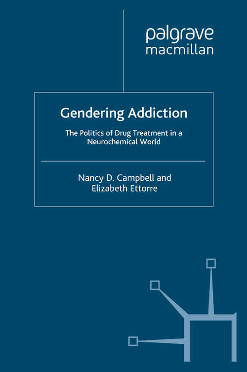 Book cover of Gendering Addiction: The Politics of Drug Treatment in a Neurochemical World (2011)