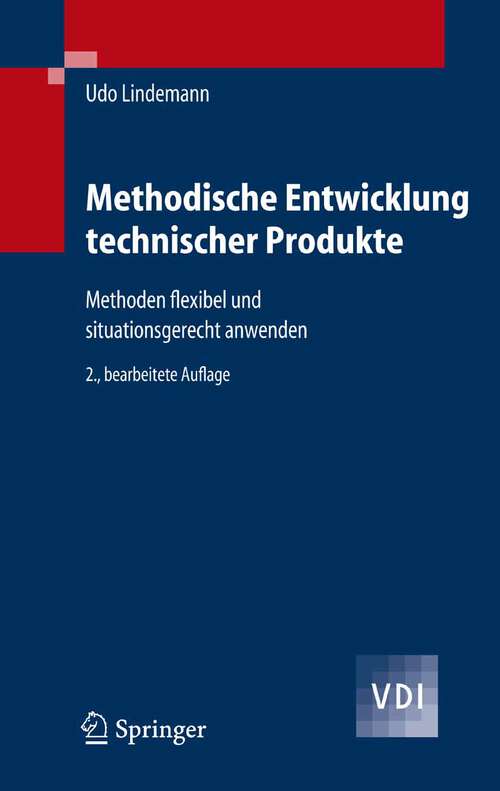 Book cover of Methodische Entwicklung technischer Produkte: Methoden flexibel und situationsgerecht anwenden (2., bearb. Aufl. 2007) (VDI-Buch)