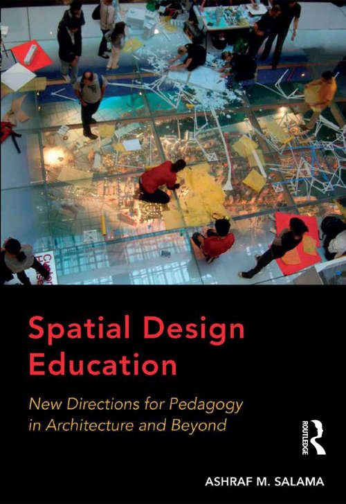 Book cover of Spatial Design Education: New Directions for Pedagogy in Architecture and Beyond