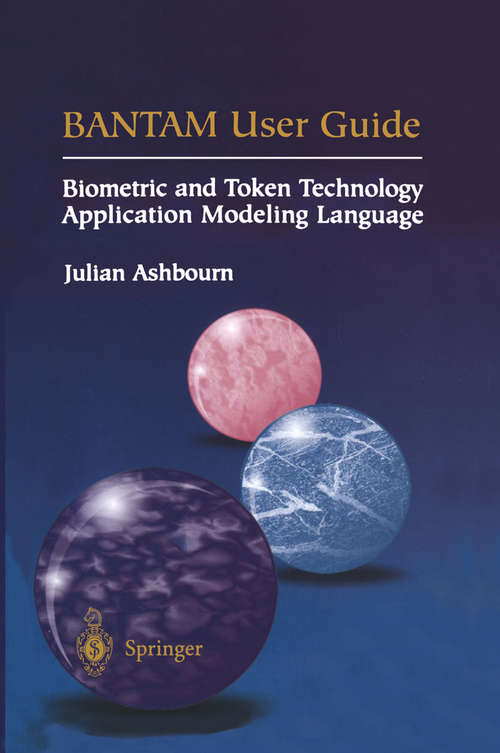 Book cover of BANTAM User Guide: Biometric and Token Technology Application Modeling Language (2002)