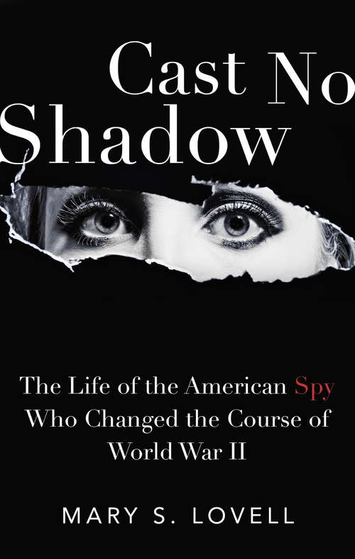 Book cover of Cast No Shadow: The Life Of Betty Pack, The American Spy Who Changed The Course Of World War Ii