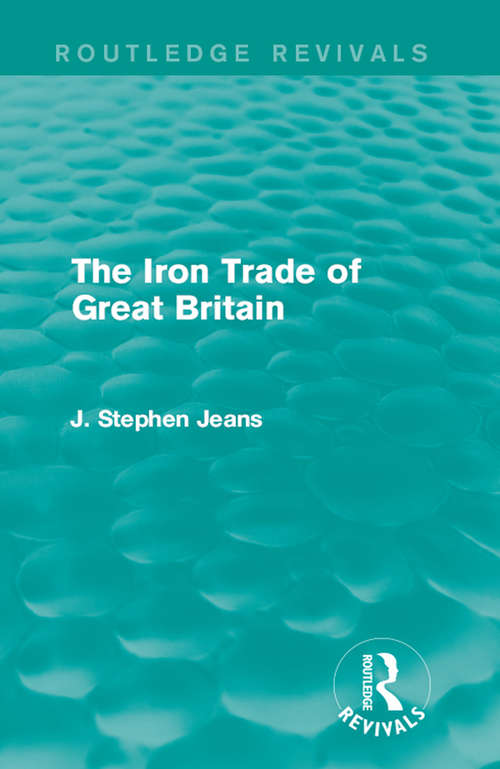 Book cover of The Iron Trade of Great Britain (Routledge Revivals)