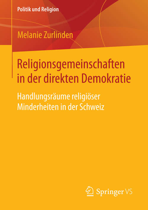 Book cover of Religionsgemeinschaften in der direkten Demokratie: Handlungsräume religiöser Minderheiten in der Schweiz (2015) (Politik und Religion)