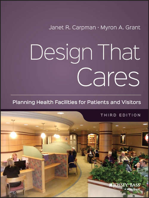 Book cover of Design That Cares: Planning Health Facilities for Patients and Visitors (3) (J-B AHA Press #142)