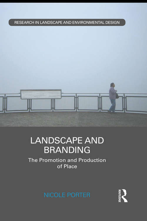 Book cover of Landscape and Branding: The promotion and production of place (Routledge Research in Landscape and Environmental Design)